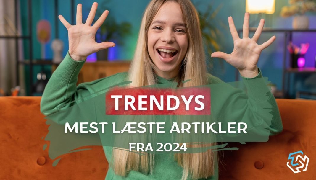 En kvinde i en grøn trøje sidder på en orange sofa med hænderne oppe. Teksten på billedet siger "TRENDYS MEST LÆSTE ARTIKLER FRA 2024".